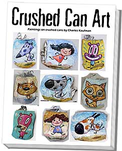 Charles Kaufman -"Crushed Can Art" Original paintings on recycled & upcycled beverage cans.
